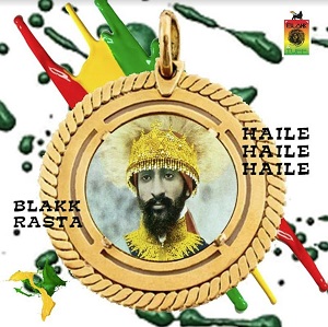 Blakk Rasta – Haile Haile Haile