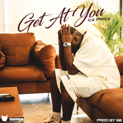 Ice Prince – Get At You
