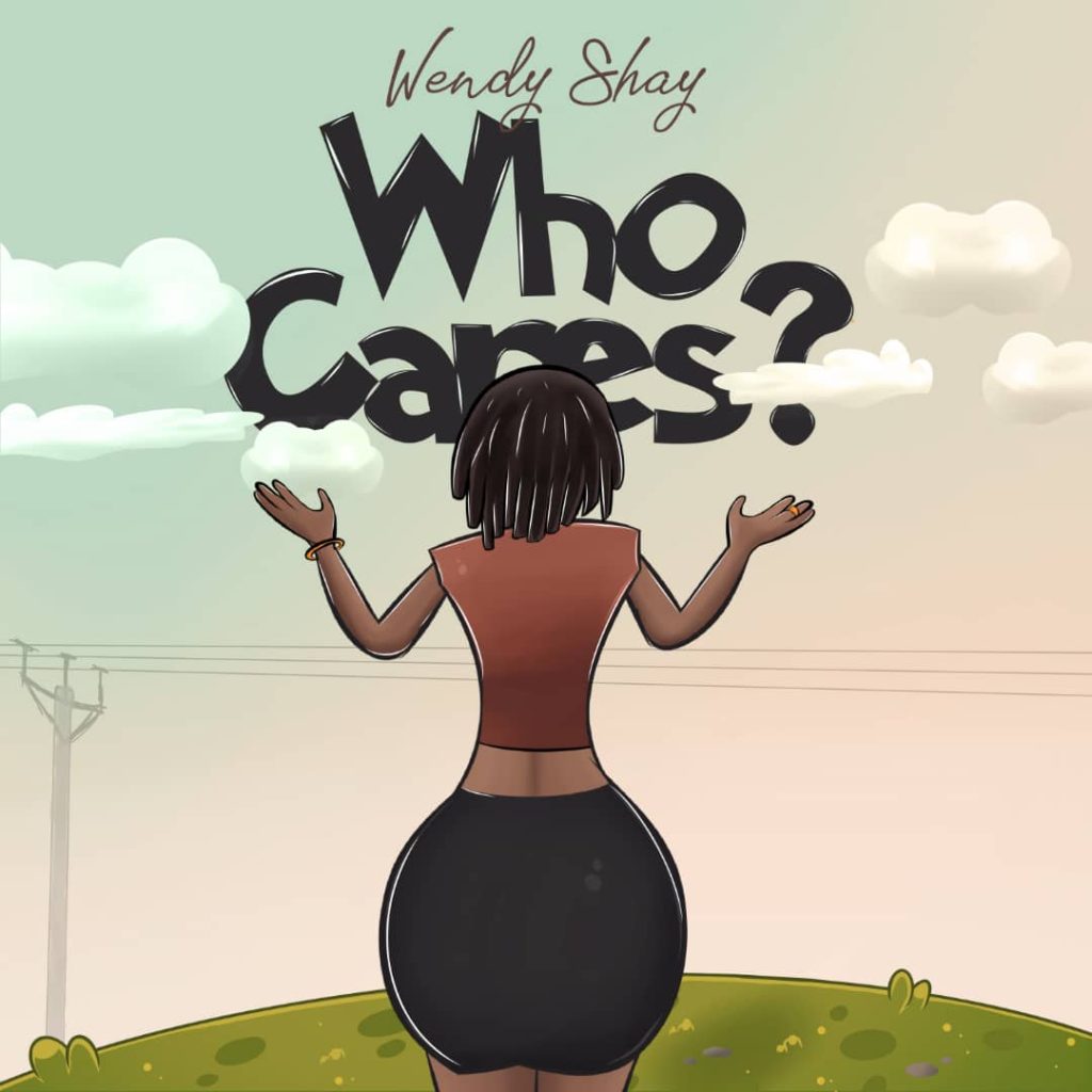 MP3 Download: Wendy Shay – Who Cares? | Ndwompafie.net