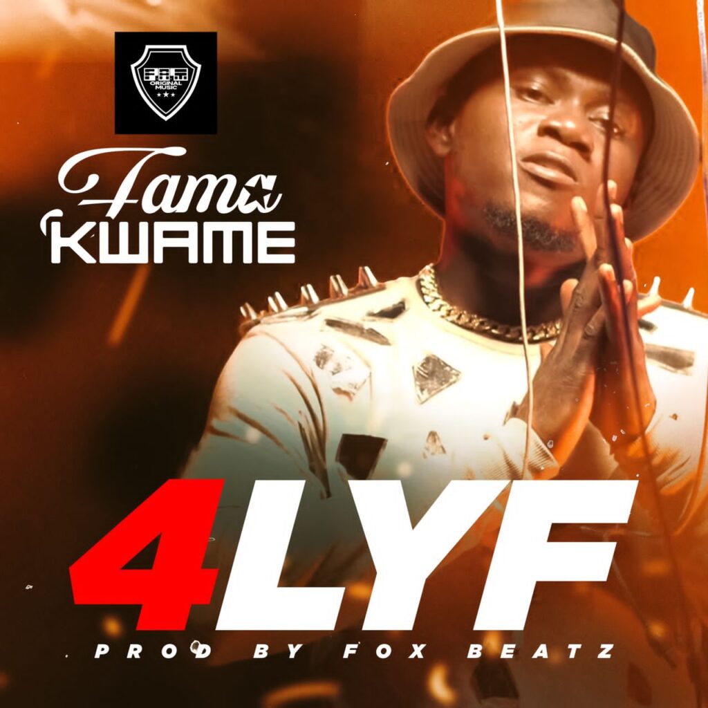 Fama Kwame – 4Lyf mp3 download