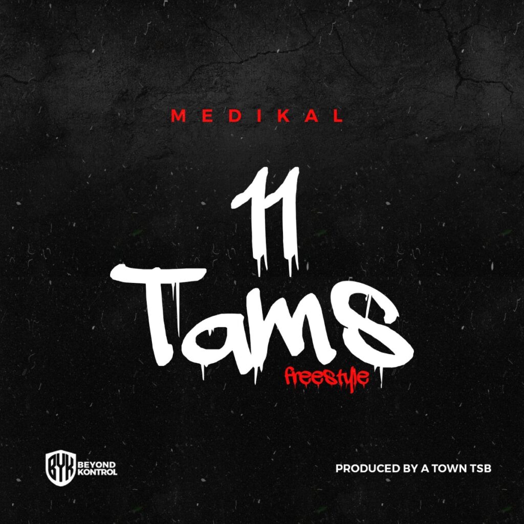 Medikal – 11 Tams (Freestyle)