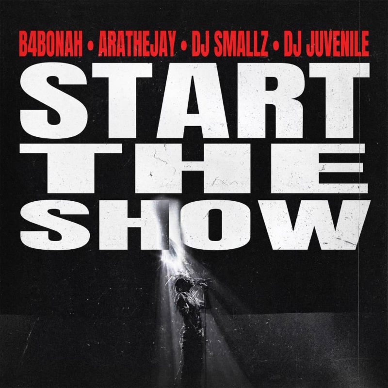 B4Bonah – Start The Show ft. Arathejay, DJ Smallz & DJ Juvenile