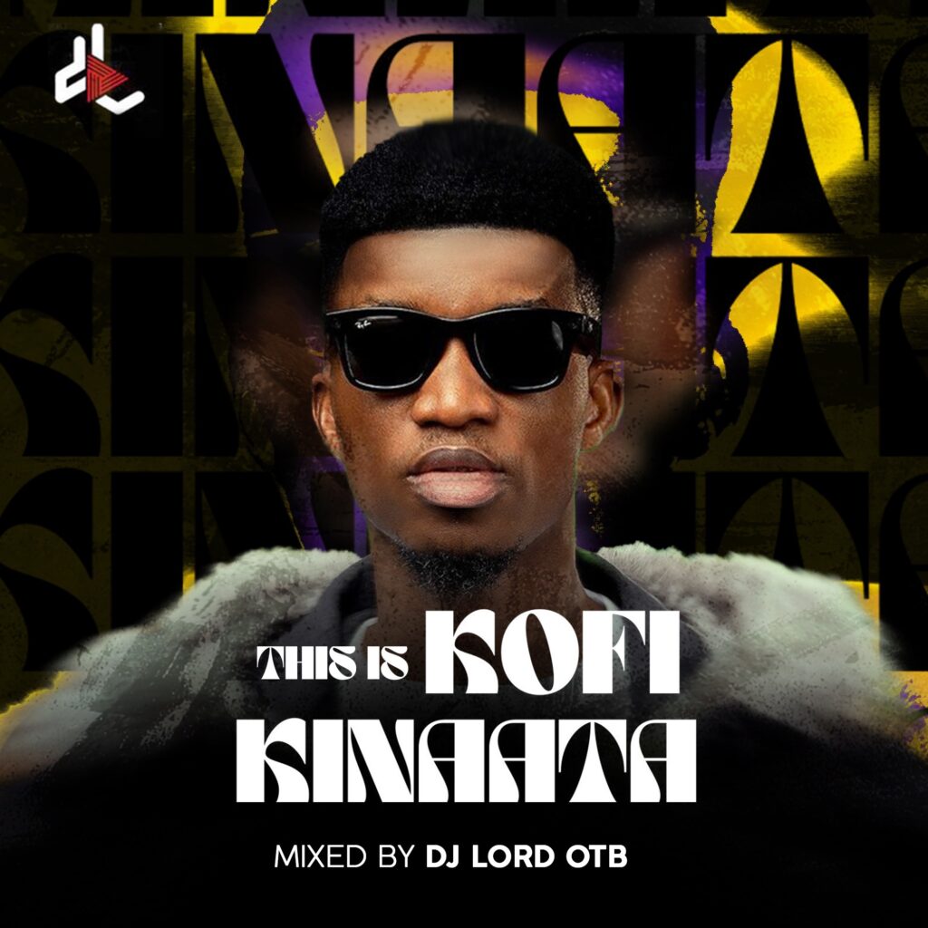 DJ Lord OTB – This Is Kofi Kinaata