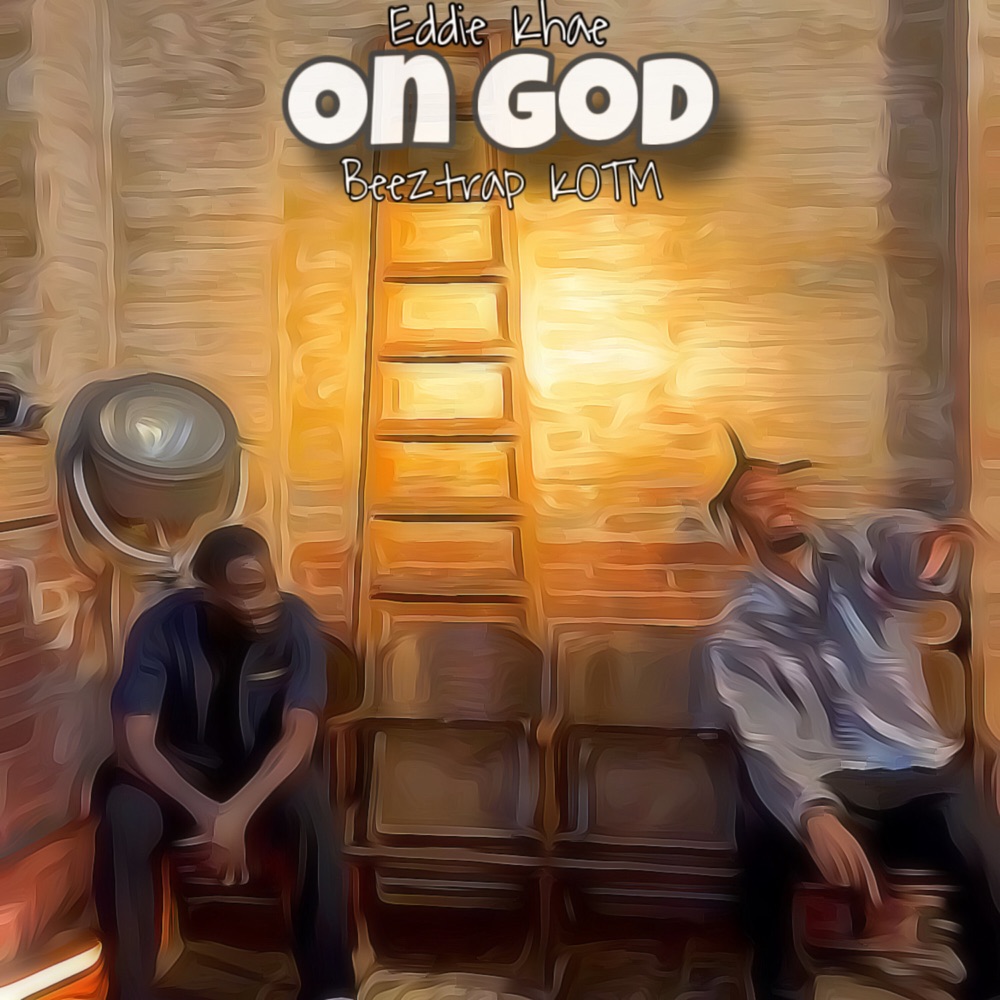 Eddie Khae – On God ft. Beeztrap KOTM