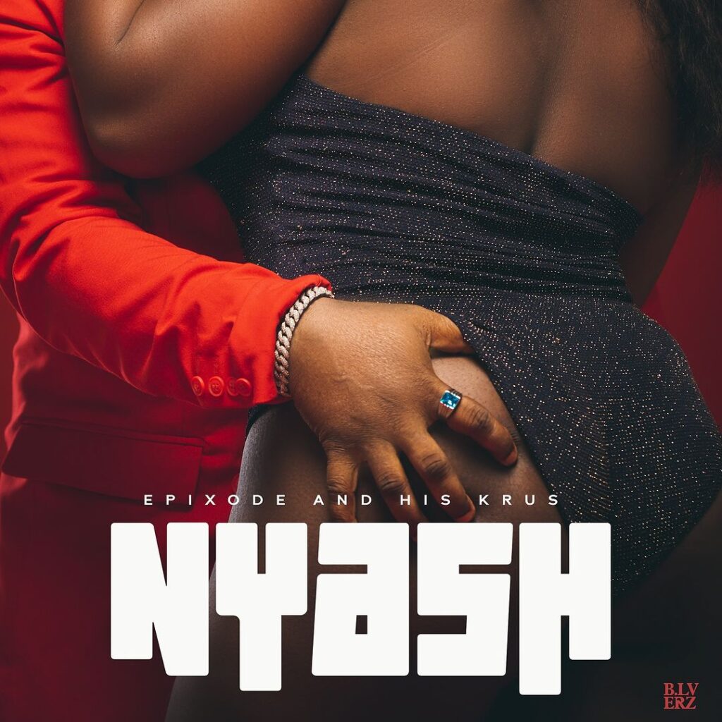 Epixode – Nyash ft. His Krus