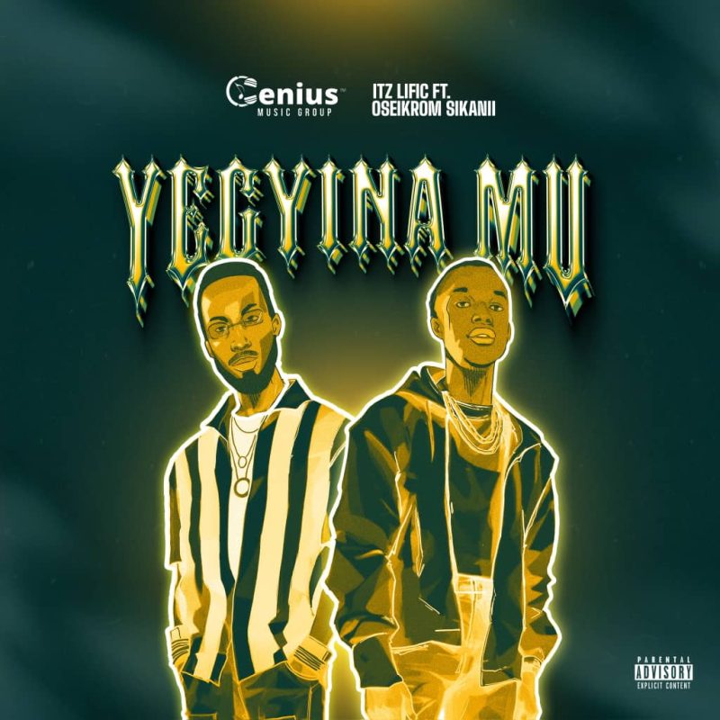 ItzLific – Yegyina Mu ft. Oseikrom Sikanii