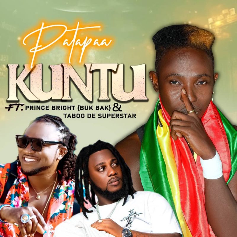 Patapaa – Kuntu ft. Prince Bright (Buk Bak) & Taboo De Superstar