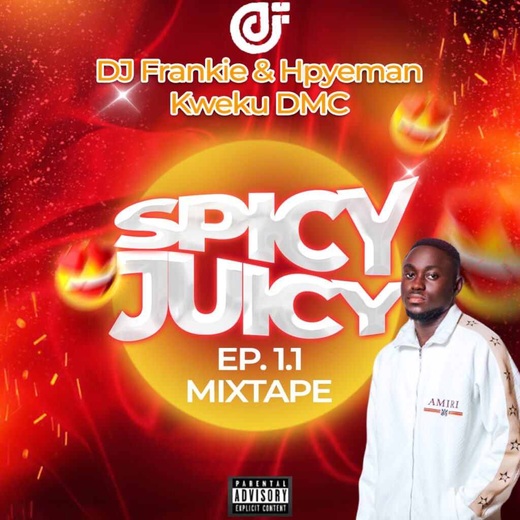 DJ Frankie X Hypeman Kwaku DMC – Spicy & Juicy Ep.1.1 (Mixtape)