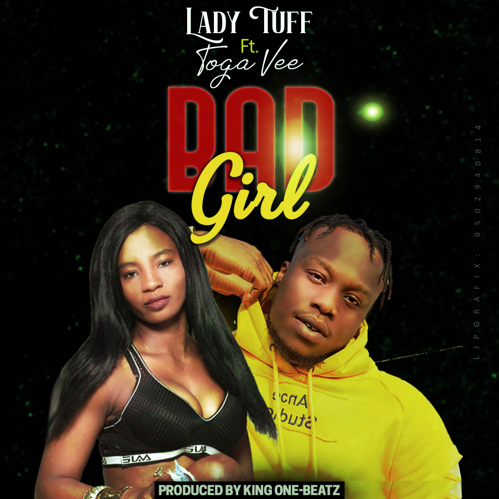 Lady Tuff – Bad Girl ft. Togavee