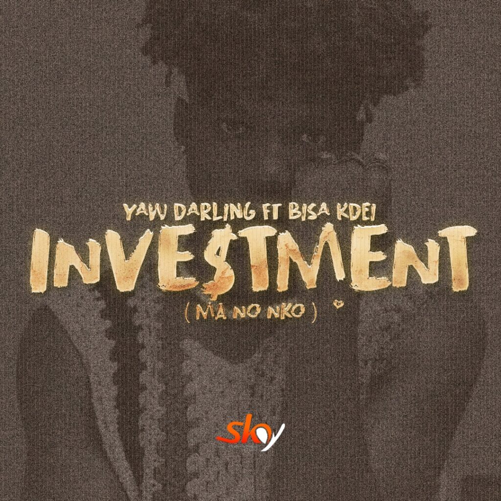 Yaw Darling – Investment ft. Bisa Kdei