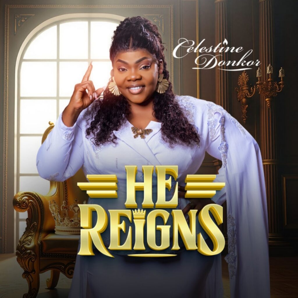 Celestine Donkor – He Reigns