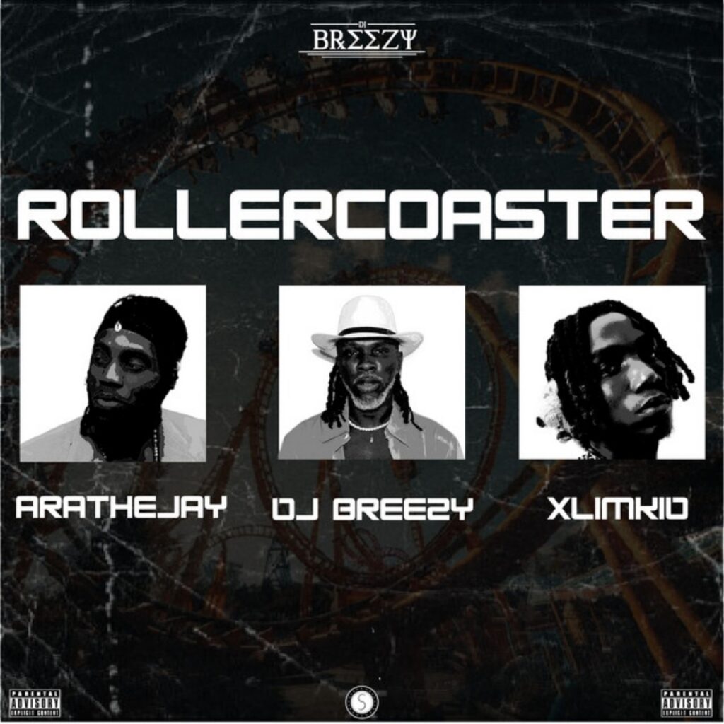 DJ Breezy – Rollercoaster ft. Xlimkid & Arathejay