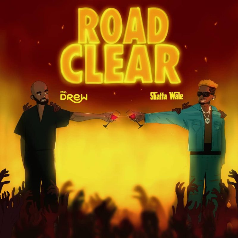 Mr Drew – Road Clear ft. Shatta Wale