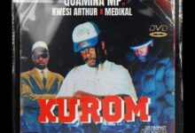 Quamina Mp – Kurom ft. Kwesi Arthur & Medikal